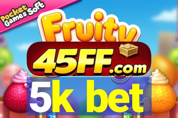 5k bet